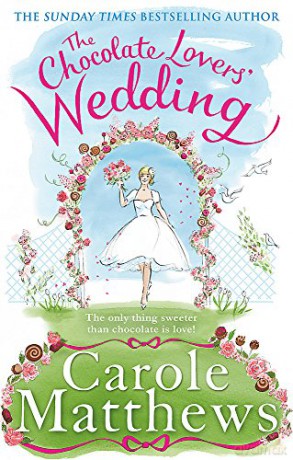 The Chocolate Lovers' Wedding: the feel-good, romantic, fan-favourite series from the Sunday Times bestseller - Carole Matthews [KSIĄŻKA]