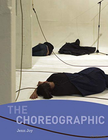 The Choreographic The MIT Press - Joy Jenn [KSIĄŻKA]