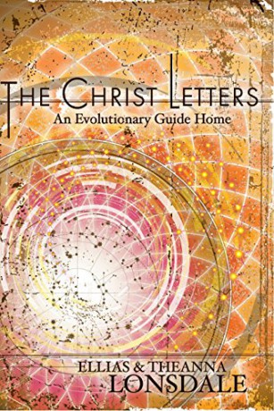 The Christ Letters: An Evolutionary Guide Home - Theanna Lonsdale [KSIĄŻKA]