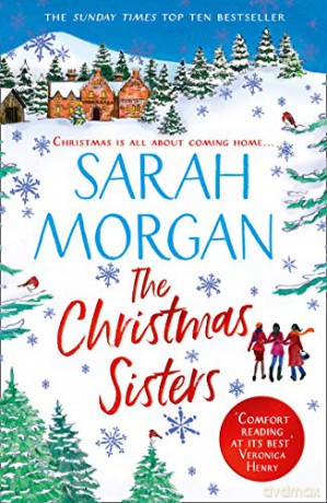 THE CHRISTMAS SISTERS: The Sunday Times top ten feel-good and romantic bestseller! - Sarah Morgan [KSIĄŻKA]