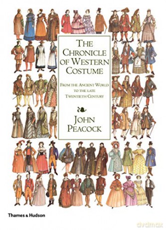 The Chronicle of Western Costume: From the Ancient World to the Late Twentieth Century - John Peacock [KSIĄŻKA]