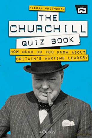 The Churchill Quiz Book: How much do you know about Britain's wartime leader - Kieran Whitworth [KSIĄŻKA]