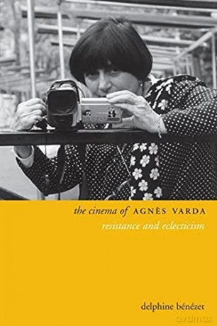 The Cinema of Agnes Varda: Resistance and Eclecticism Directors' Cuts - Delphine Benezet [KSIĄŻKA]