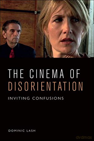 The Cinema of Disorientation: Inviting Confusions - Dominic Lash [KSIĄŻKA]