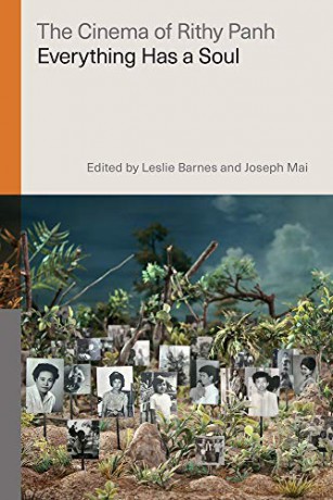 The Cinema of Rithy Panh: Everything Has a Soul Global Film Directors - Leslie Barnes [KSIĄŻKA]