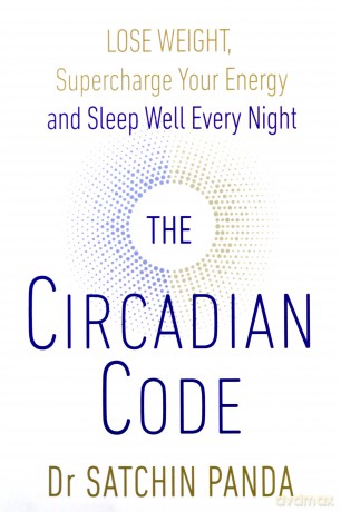 The Circadian Code: Lose weight, supercharge your energy and sleep well every night - Dr. Satchin Panda [KSIĄŻKA]