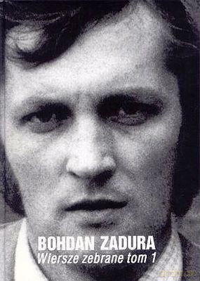 Wiersze Zebrane Tom 1 Bohdan Zadura - Bohdan Zadura [KSIĄŻKA]