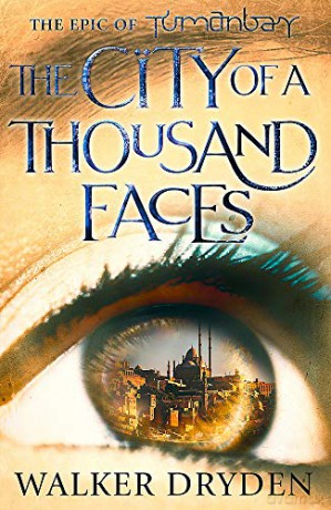 The City of a Thousand Faces: A sweeping historical fantasy saga based on the hit podcast Tumanbay - Walker Dryden [KSIĄŻKA]