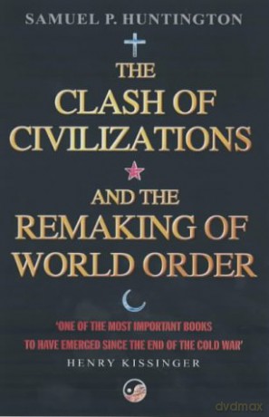 The Clash Of Civilizations: And The Remaking Of World Order - Samuel P. Huntington [KSIĄŻKA]