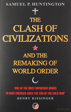 The Clash Of Civilizations: And The Remaking Of World Order - Samuel P. Huntington [KSIĄŻKA]