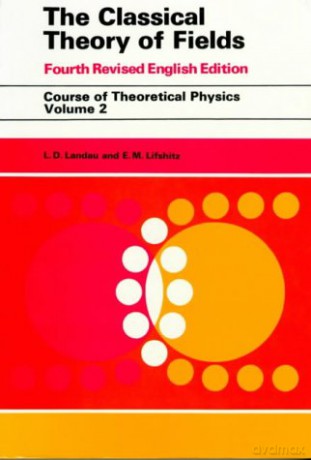 The Classical Theory of Fields: Volume 2 Course of Theoretical Physics Series - L. D. Landau [KSIĄŻKA]