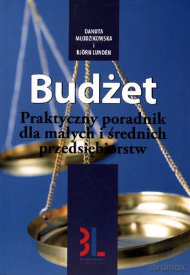 Budżet Praktyczny Poradnik Dla Małych I Średnich Przedsiębiorstw 1 Wyd. - Danuta Młodzikowska, Björn Lunden [KSIĄŻKA]