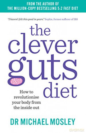 The Clever Guts Diet: How to revolutionise your body from the inside out - Michael Mosley [KSIĄŻKA]