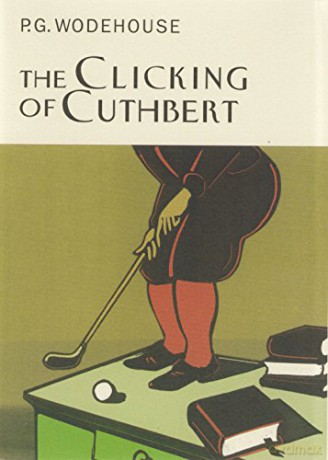 The Clicking Of Cuthbert Everyman's Library P G WODEHOUSE - P.G. Wodehouse [KSIĄŻKA]