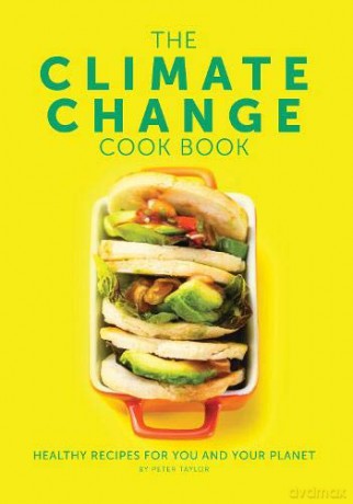 The Climate Change Cook Book: Healthy Recipes For You and Your Planet - Taylor [KSIĄŻKA]
