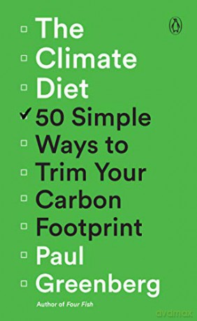 The Climate Diet: 50 Simple Ways to Trim Your Carbon Footprint - Paul Greenberg [KSIĄŻKA]
