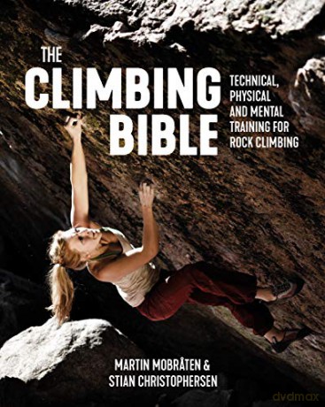 The Climbing Bible: Technical, physical and mental training for rock climbing - Martin Mobraten [KSIĄŻKA]
