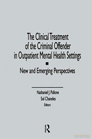 The Clinical Treatment of the Criminal Offender in Outpatient Mental Health Settings: New and Emerging Perspectives - Letitia C Pallone [KSIĄŻKA]