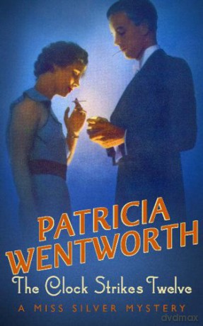 The Clock Strikes Twelve Miss Silver Series - Patricia Wentworth [KSIĄŻKA]