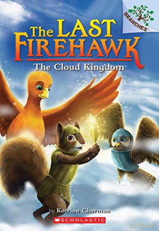 The Cloud Kingdom: A Branches Book the Last Firehawk #7, 7 - Katrina Charman [KSIĄŻKA]