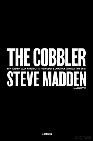 The Cobbler: How I Disrupted an Industry, Fell From Grace, and Came Back Stronger Than Ever - Steve Madden [KSIĄŻKA]