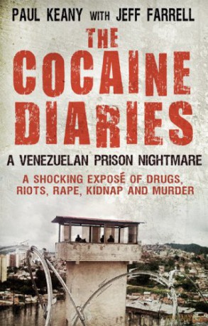 The Cocaine Diaries: A Venezuelan Prison Nightmare - Jeff Farrell [KSIĄŻKA]