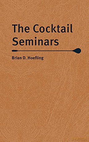 The Cocktail Seminars - Brian D. Hoefling [KSIĄŻKA]