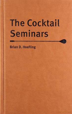 The Cocktail Seminars - Brian D. Hoefling [KSIĄŻKA]