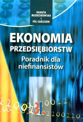 Ekonomia Przedsiębiorstw Poradnik Dla Niefinansistów - Danuta Młodzikowska, Pal Carlsson [KSIĄŻKA]