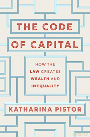 The Code of Capital: How the Law Creates Wealth and Inequality - Katharina Pistor [KSIĄŻKA]