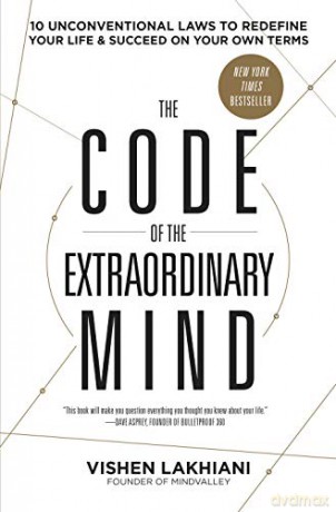 The Code of the Extraordinary Mind: 10 Unconventional Laws to Redefine Your Life and Succeed on Your Own Terms - Vishen Lakhiani [KSIĄŻKA]