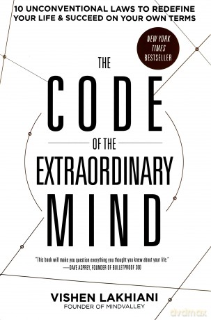 The Code of the Extraordinary Mind: 10 Unconventional Laws to Redefine Your Life and Succeed on Your Own Terms - Vishen Lakhiani [KSIĄŻKA]