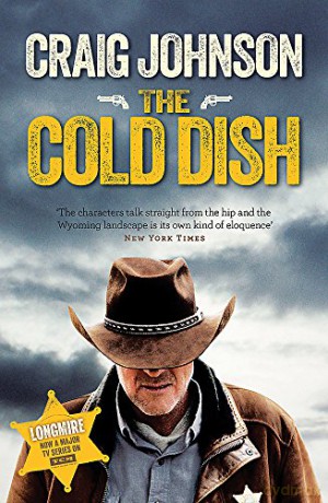 The Cold Dish A Walt Longmire Mystery: The gripping first instalment of the best-selling, award-winning series - now a hit Netflix show! - Craig Johnson [KSIĄŻKA]