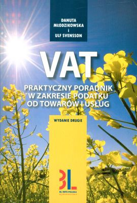 VAT Praktyczny Poradnik W Zakresie Podatku Od Towarów I Usług - Danuta Młodzikowska, Ulf Svensson [KSIĄŻKA]