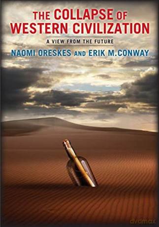 The Collapse of Western Civilization: A View from the Future - Naomi Oreskes [KSIĄŻKA]