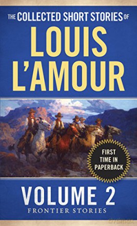 The Collected Short Stories of Louis L'Amour, Volume 2: Frontier Stories: 02 - Louis L'Amour [KSIĄŻKA]