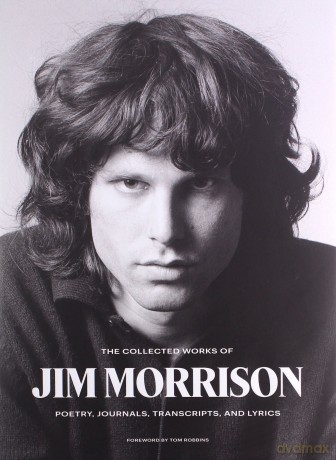 The Collected Works of Jim Morrison: Poetry, Journals, Transcripts, and Lyrics - Jim Morrison [KSIĄŻKA]