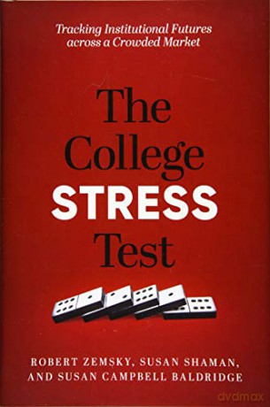 The College Stress Test: Tracking Institutional Futures across a Crowded Market - Susan Campbell Baldridge [KSIĄŻKA]