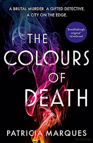 The Colours of Death: A gripping crime novel set in the heart of Lisbon Inspector Reis - Patricia Marques [KSIĄŻKA]