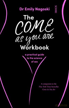 The Come As You Are Workbook: a practical guide to the science of sex: 2 Come As You Are, 2 - Dr Emily Nagoski [KSIĄŻKA]