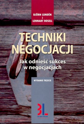 Techniki Negocjacji Wyd.3 - Bjorn Lunden, Lennart Rosell [KSIĄŻKA]