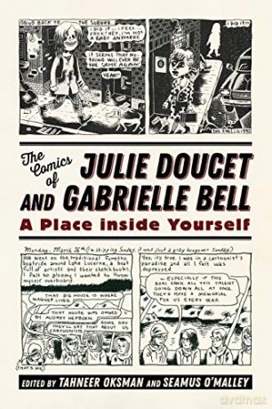 The Comics of Julie Doucet and Gabrielle Bell: A Place inside Yourself Critical Approaches to Comics Artists Series - Tahneer Oksman [KOMIKS]