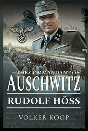The Commandant of Auschwitz: Rudolf Hoss - Volker Koop [KSIĄŻKA]