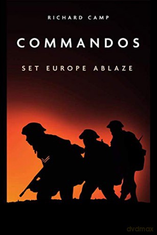 The Commandos: Set Europe Ablaze Casemate Fiction - Richard Camp [KSIĄŻKA]