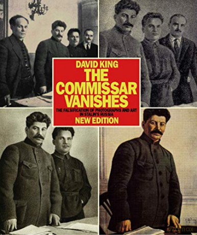 The Commissar Vanishes: The Falsification of Photographs and Art: The Falsification of Photographs and Art in Stalin's Russia New Edition - David King [KSIĄŻKA]