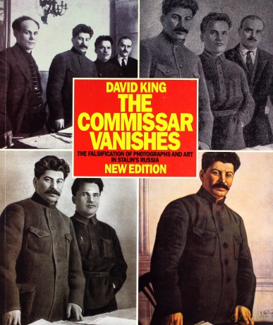 The Commissar Vanishes: The Falsification of Photographs and Art: The Falsification of Photographs and Art in Stalin's Russia New Edition - David King [KSIĄŻKA]