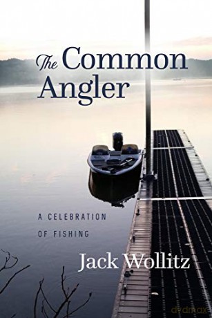 The Common Angler: A Celebration of Fishing - Jack Wollitz [KSIĄŻKA]