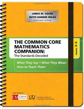 The Common Core Mathematics Companion: The Standards Decoded, Grades 3-5: What They Say, What They Mean, How to Teach Them Corwin Mathematics Series - Linda M. Gojak [KSIĄŻKA]