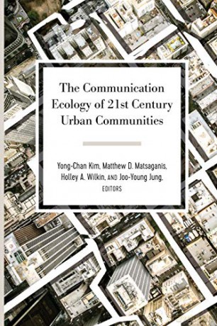 The Communication Ecology of 21st Century Urban Communities 6 Urban Communication - Yong-Chan Kim [KSIĄŻKA]