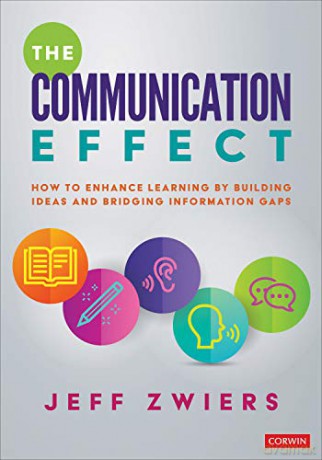 The Communication Effect: How to Enhance Learning by Building Ideas and Bridging Information Gaps - Jeff Zwiers [KSIĄŻKA]
